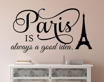 Travel Wall Decal Paris is always a Good Idea Eiffel Tower, Whimsical Vinyl Wall Lettering Quotes for Home Decor, Travel Agency Wall Decor