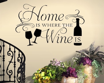 Kitchen Wall Decal Home is Where the Wine is, Farmhouse Vinyl Wall Lettering, Wine Theme Home Decoration, Gift for Wine Lovers or Enthusiast