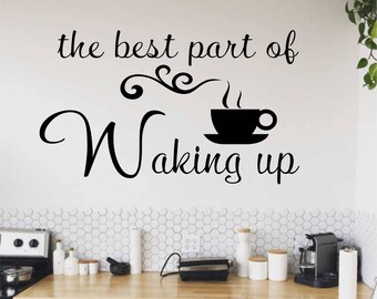 Kitchen Wall Decal Best part of Waking up, Coffee Lovers Vinyl Wall Lettering, Home Coffee Bar Decal, Coffee Shop or Office Break Room Decor