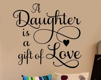 Family Wall Decal A Daughter is Gift of Love, Girl Bedroom Vinyl Wall Lettering, Sentimental Teen or Dorm Room Decor, Gift for Daughter