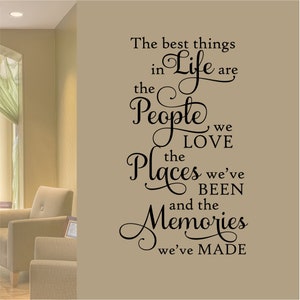May include: Black and white text on a beige background that reads: "The best things in life are the people we love, the places we've been and the memories we've made."