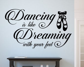 Dance Wall Decal Dancing Like Dreaming With Feet, Ballet Dancer Bedroom Dorm Room Decor, Music Class Dance Studio Vinyl Wall Lettering