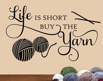 Craft Room Wall Decal Life is Short Buy the Yarn, Humorous Vinyl Wall Lettering, Funny Crafting Room Wall Quote, Gift for Crochet Lover