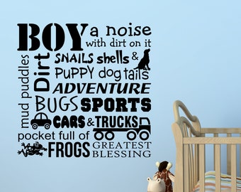 May include: Black and white text on a light blue wall that reads "BOY a noise with dirt on it SNAILS shells & PUPPY dog tails ADVENTURE BUGS SPORTS CARS & TRUCKS pocket full of FROGS GREATEST BLESSING".