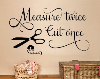 Craft Room Wall Decal Measure Twice Cut Once, Sewing Room Vinyl Wall Lettering, Crafting Office Wall Quote, Gift for Seamstress or Crafters