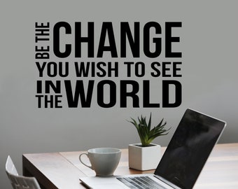Motivational Wall Decal Be The Change You Wish To See, Inspirational Office Vinyl Wall Lettering, Home Bedroom Dorm Room Wall Quote