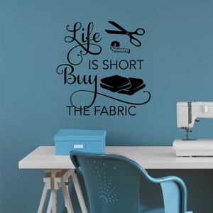 Craft Room Wall Decal Life is Short Buy Fabric, Sewing Room Vinyl Wall Lettering, Crafting Office Wall Quote, Gift for Seamstress or Crafter