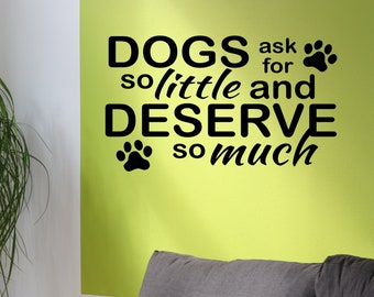 Pet Wall Decal Dogs ask Little Deserve Much, Veterinarian Office Wall Decor, Animal Clinic Vinyl Wall Lettering, Gift for Dog Lover