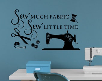 Craft Room Wall Decal Sew Much Fabric Little Time, Sewing Room Vinyl Wall Lettering, Crafting Office Wall Quote, Gift for Seamstress