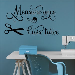 Funny Craft Room Wall Decal Measure Once Cuss Twice, Sewing Room Vinyl Wall Lettering, Crafting Office Wall Quote, Seamstress Crafter Gift
