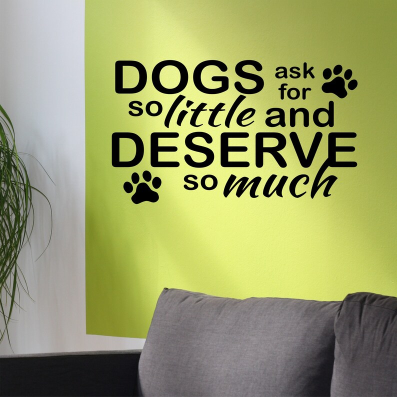 Pet Wall Decal Dogs Ask Little Deserve Much Veterinarian Etsy