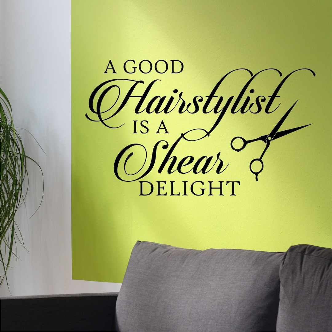 Hairdresser Wall Decal A Good Hairstylist is a Shear Delight Etsy
