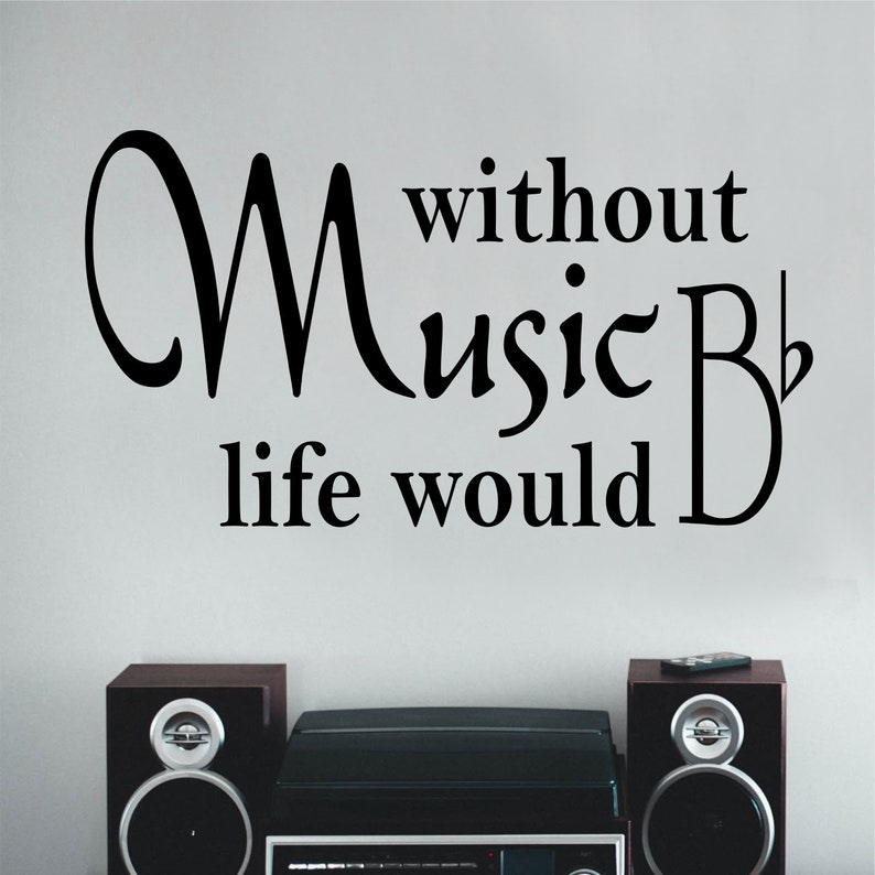 May include: Black and white wall decal with the text "Without Music Life Would Be..." and a treble clef symbol.