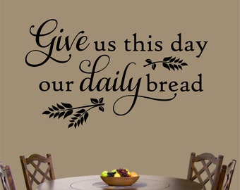 Christian Wall Decal Give Us This Day Daily Bread, Religious Vinyl Wall Lettering, Bible Quote for Home Decor, Inspirational Scripture Verse