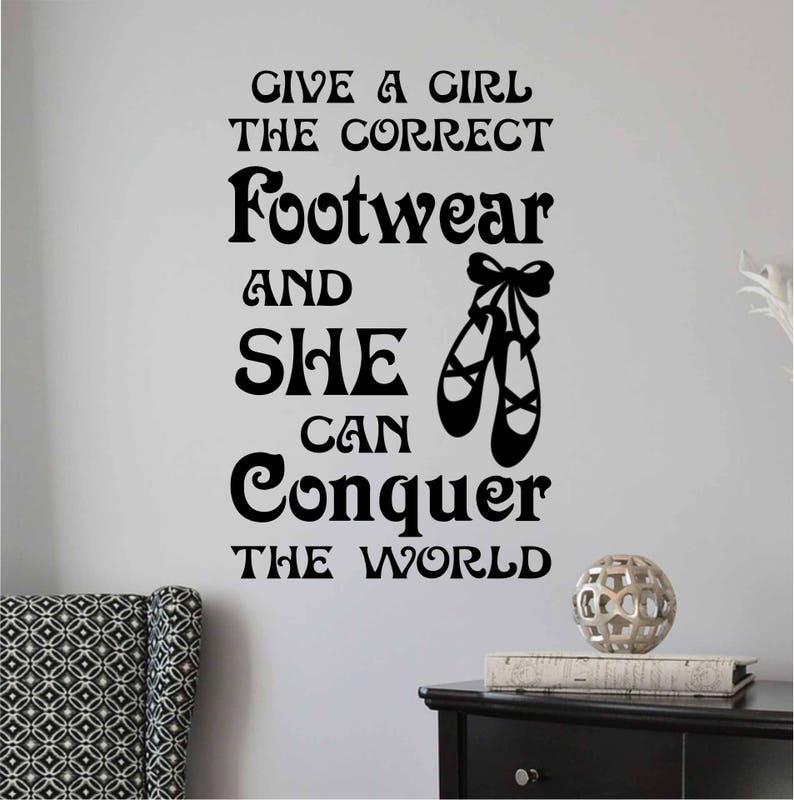 Pointe Ballet Give a girl the right shoes Dance Wall Art Vinyl Decal Sticker