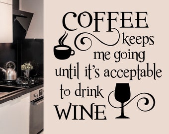 Kitchen Wall Decal Coffee Keeps me Going Drink Wine, Farmhouse Vinyl Wall Lettering, Home Coffee Bar Decal, Funny Wine or Coffee Lovers Gift