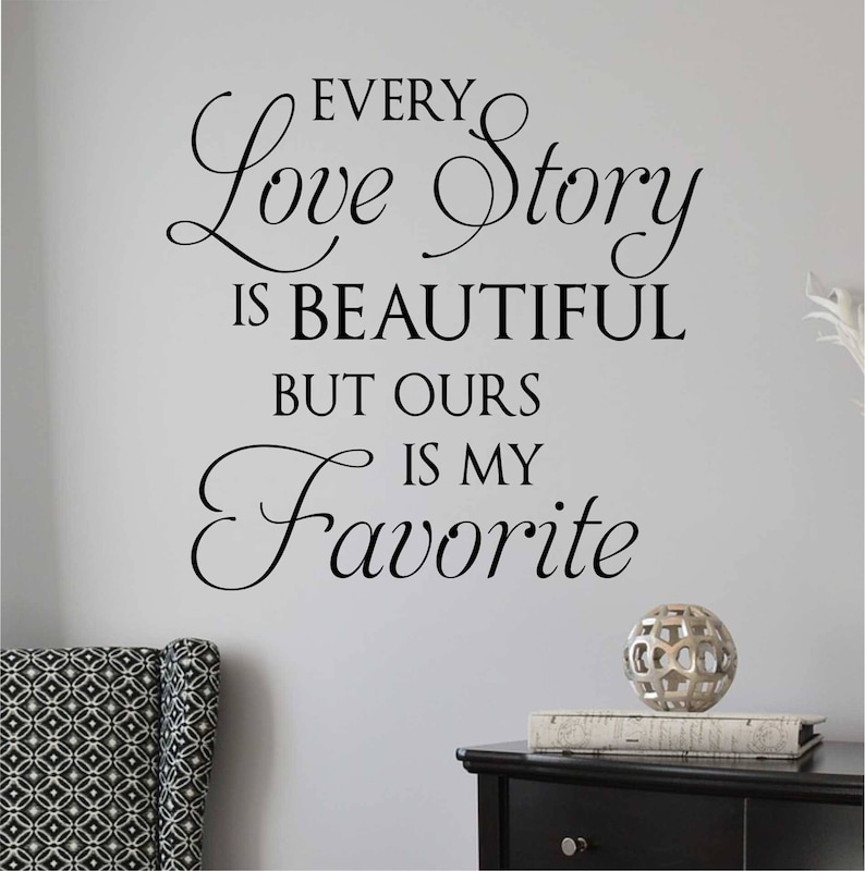 Vinyl Wall Quote /"Every Love Story Is Beautiful.../" Modern Wall Sticker