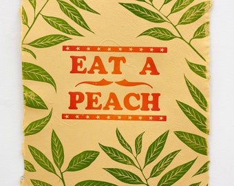 Eat A Peach - 18x14" Relief printed letterpress poster on handmade cotton rag paper
