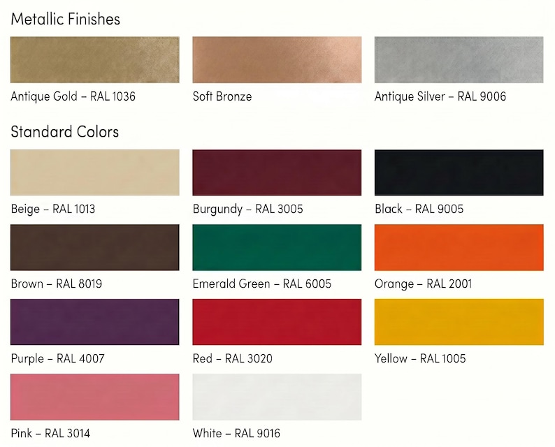 May include: A color chart displaying metallic and standard colors with their RAL codes. Metallic finishes include Antique Gold, Soft Bronze, and Antique Silver. Standard colors shown are Beige, Burgundy, Black, Brown, Emerald Green, Orange, Purple, Red, Yellow, Pink, and White.