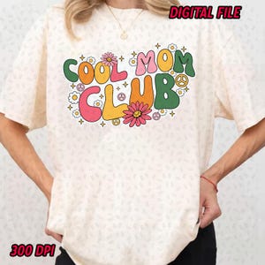 Cool Mom Club Happy Mothers Day PNG, Mother Day PNG, Gift For Mama, Mothers Day PNG, Mama Sublimation png, Spring png, Digital Download