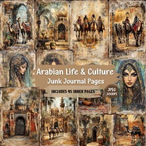 May include: A collage of digital art images depicting Arabian life and culture. The images include camels, people in traditional clothing, and ornate architecture. The text "Arabian Life & Culture Junk Journal Pages" is displayed in a banner across the top of the collage. The text "Includes 45 Inner Pages" is displayed below the banner. The text "JPEG 300DPI" is displayed in the lower right corner of the collage.
