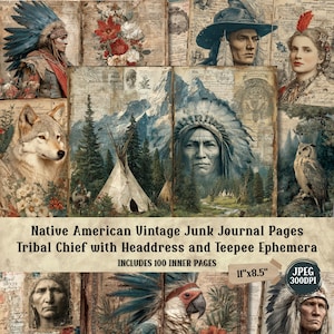 May include: A collection of vintage junk journal pages featuring Native American imagery. The pages include illustrations of a tribal chief with a headdress, a wolf, an owl, and a teepee. The text on the pages reads "Native American Vintage Junk Journal Pages Tribal Chief with Headdress and Teepee Ephemera" and "INCLUDES 100 INNER PAGES". The pages measure 11"x8.5".
