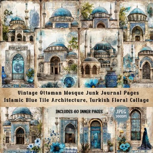 May include: A collage of vintage-style journal pages featuring Ottoman mosques with blue tile architecture and floral elements. The image includes text that reads "Vintage Ottoman Mosque Junk Journal Pages" and "Includes 60 Inner Pages."