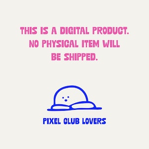 Pu&ograve; includere: Annuncio di prodotto digitale con il testo "THIS IS A DIGITAL PRODUCT. NO PHYSICAL ITEM WILL BE SHIPPED." Un personaggio dei cartoni animati blu &egrave; in basso con il testo "PIXEL CLUB LOVERS" in blu.