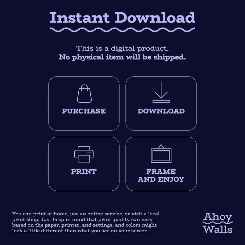 May include: Dark blue graphic with the words "Instant Download" in a wavy font. The image includes icons for purchase, download, print, and frame. Text below explains it's a digital product with no physical shipping.