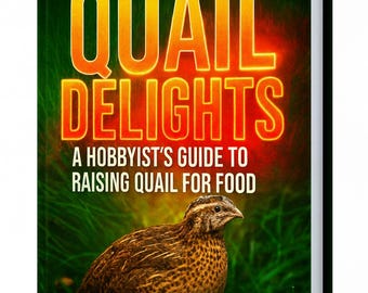 Quail Delights: A Hobbyist’s Guide to Raising Quail for Food