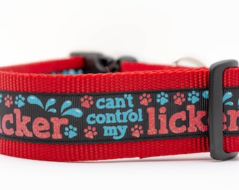 Cant Control My Licker Dog Collar - 1.5 inch wide - buckle or martingale collar - funny dog collars - attitude dog collar - paw dog collar