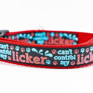 Cant Control My Licker Dog Collar - 5/8 or 3/4 inch wide - buckle or martingale collar - funny collars - attitude dog collar - paw collar