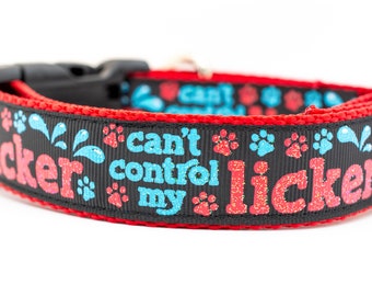 Cant Control My Licker Dog Collar - 1 inch wide - buckle or martingale collar - funny dog collars - attitude dog collar - paw dog collar