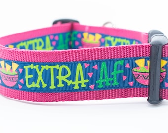Extra AF Dog Collar - 1.5 inch wide - buckle or martingale collar - funny dog collars - fiesta dog collar - pink dog - spoiled dog collar