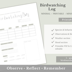 May include: A printable birdwatching log with a minimalist design. The log includes sections for species, behaviour, colour, and sketches. The text on the log reads "Birdwatching Log" and "Observe • Reflect • Remember."