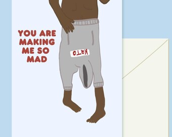 You are Making Me So Mad Greeting Card: New Girl Card, Funny Schmidt Quote