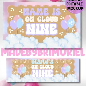 May include: A digital mockup banner with the text "NAME IS ON CLOUD NINE" in a retro font. The design includes pastel colors, balloons, and cloud illustrations. The banner is for a birthday party.
