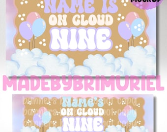 May include: A digital mockup banner with the text "NAME IS ON CLOUD NINE" in a retro font. The design includes pastel colours, balloons, and cloud illustrations. The banner is for a birthday party.