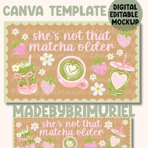 May include: A Canva template mockup with a light brown background, featuring matcha-themed illustrations. The design includes a pink coffee cup with a heart, strawberries, and the text "she's not that matcha older."