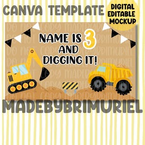 Peut inclure: Modèle Canva numérique sur le thème de la construction. Le design présente une excavatrice et un camion benne jaunes, avec le texte "Name is 3 and Digging It!" et "MadebyBrimuriel."