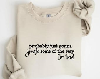 Sudadera navideña, probablemente solo voy a tintinear un poco de lo cansado que estoy, cuello redondo, sudadera navideña divertida, sudadera navideña con tintineo