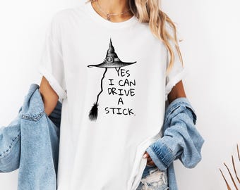 Yes I Can Drive A Stick T Shirt, Funny Halloween Witch Tee for Women, Spooky Party Shirt, Cute Halloween Gift Top, Witchy Costume Outfit