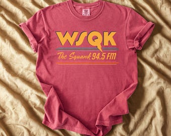 Comfort Colors® WSQK The Squawk Shirt, WSQK The Squawk 94.5 FM Radio T-shirt, Lucas Quote Movie Vintage Sci-fi 80s Nostalgic Tee