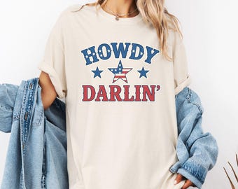 Howdy Darlin '4. Juli-Shirt - Komfortfarben USA Patriotisches Cowgirl-T-Shirt, Western Rodeo-Grafik-T-Shirt, Rot, Weiß, Blau Country Top