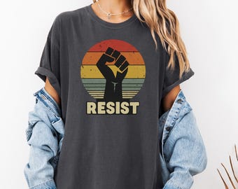 Comfort Colors® Resist Tee, Protest Tee, Activism Tee, Freedom Tee, Feminist Tee Women Empowerment Tee Black Lives Matter Shirt Equality Tee