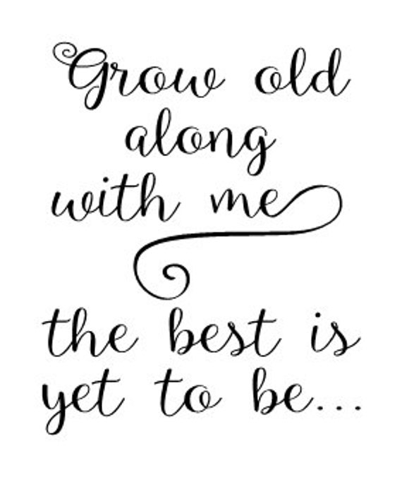Grow Old Along With Me the Best is yet to Be Vinyl Wall Decal | Etsy