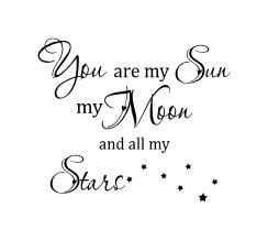 You Are My Sun My Moon and All My Stars Wall Vinyl Decal 23 X - Etsy