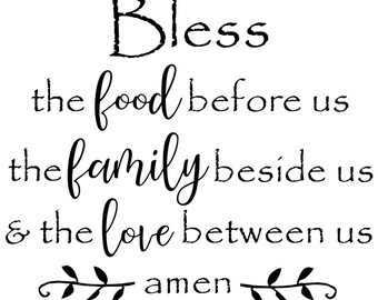 Bless the food before us, the family beside us, and the love between us. Amen Vinyl Wall Decal