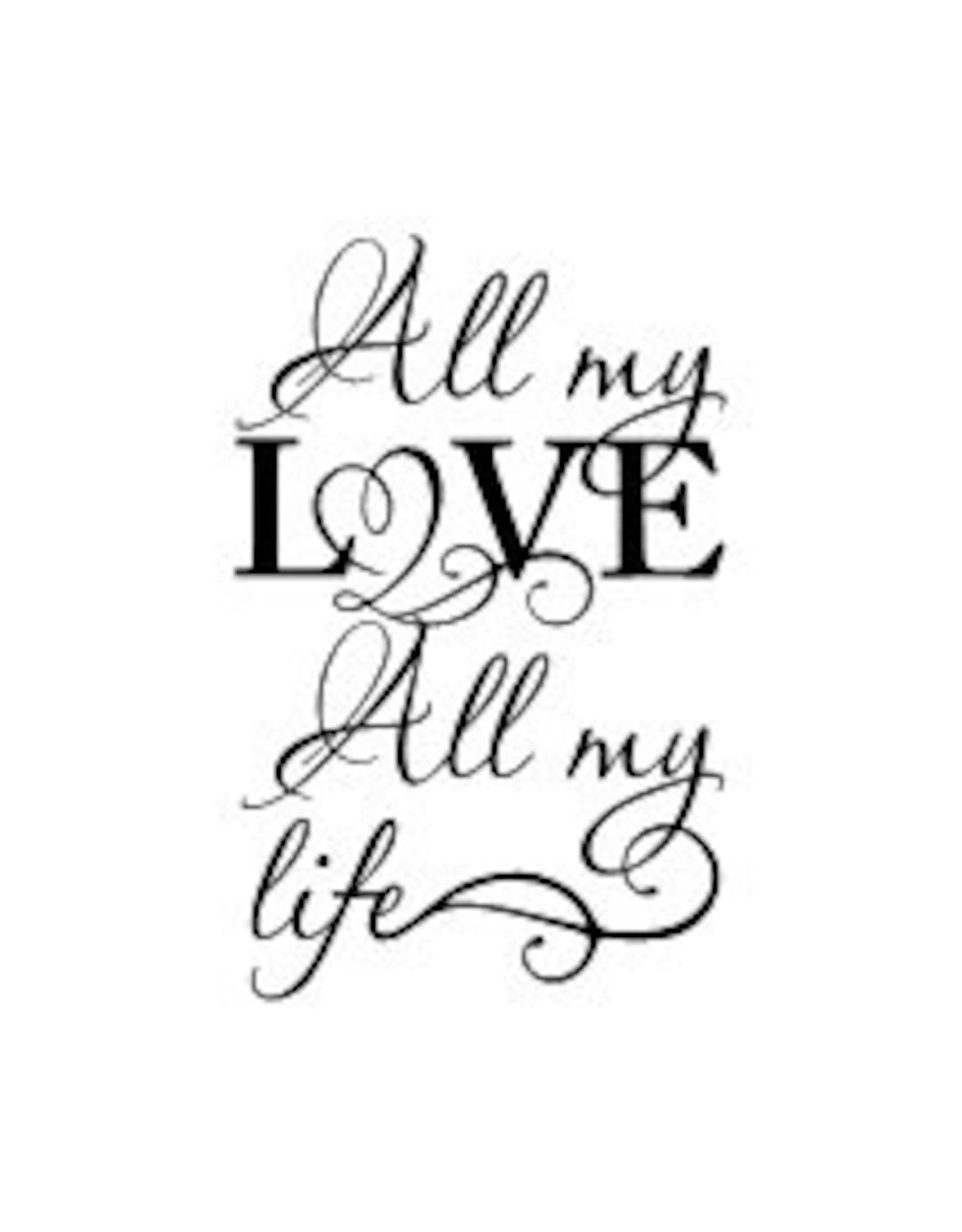 All My Love All My Life Wall Vinyl Decal 15 X 23 Etsy