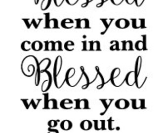 You will be blessed when you come in and blessed when you go out vinyl wall decal